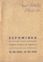 kniha Vzpomínka na stoleté výročí posvěcení farního kostela sv. Jindřicha v Petřvaldě na Těšínsku 15.VII.1838-15.VII.1938, Typia 1938