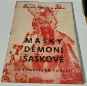 kniha Masky, démoni a šaškové na šumavském Podlesí [Publ.] k výstavě fotografií L. Barana : Volyně, 1975, Měst. muzeum 1975