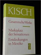 kniha Kisch  Marktplaz der Sensationen : Entdeckungen in Mexiko, Aufbau Verlag Berlin und Weimar 1984