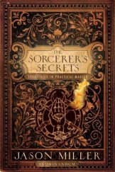 kniha The Sorcerer's Secrets Strategies in Practical Magick, Career press 2009