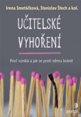 kniha UČITELSKÉ VYHOŘENÍ Proč vzniká a jak se proti němu bránit, Portál 2020