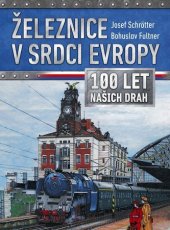 kniha Železnice v srdci Evropy, CPress 2018