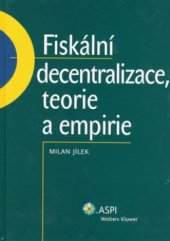 kniha Fiskální decentralizace, teorie a empirie, ASPI  2008