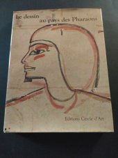 kniha Le dessin au pays des pharaons Kreslení v zemi faraonů, Cercle d’Art 1972