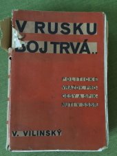 kniha V Rusku boj trvá ... (politické vraždy, procesy a spiknutí v SSSR.), Šolc a Šimáček 1933