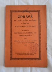 kniha Zpráva o I. řádném sněmu církve československé konaném ve dnech 28., 29., a 30. března 1931 v Praze-Dejvicích (Dokončení sněmu zahájeného zasedáním ve dnech 29. a 30. srpna 1924), Ústřední rada církve čsl. 1931