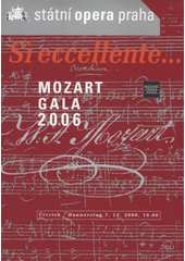 kniha Sì eccellente-- Mozart Gala 2006 : Státní opera Praha : čtvrtek = Donnerstag 7.12.2006, 19.00, Státní opera 2006