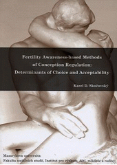 kniha Fertility awareness-based methods of conception regulation determinants of choice and acceptability, Masaryk University 2008