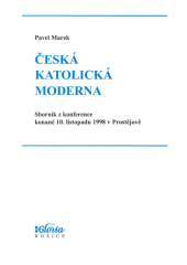 kniha Česká katolická moderna sborník z konference konané 10. listopadu 1998 v Prostějově, Muzeum Prostějovska 2000