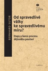 kniha Od spravedlivé války ke spravedlivému míru? Etapy a šance procesu dějinného poučení, Filosofia 2015