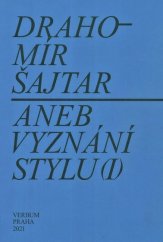 kniha Drahomír Šajtar, aneb, Vyznání stylu (I), VeRBuM 2021