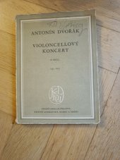 kniha Antonin Dvorak, Violoncellovy koncert, op. 104 H moll, SNKLHU  1955