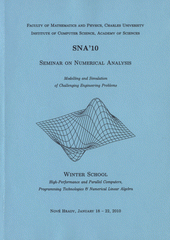 kniha SNA '10 Seminar on Numerical Analysis : modelling and simulation of challenging engineering problems ; Winter school : high-performance and parallel computers, programming technologies & numerical linear algebra : Nové Hrady, January®18-22,®2010, Institute of Computer Science 2010