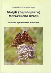 kniha Motýli (Lepidoptera) Moravského krasu diverzita, společenstva a ochrana = Lepidoptera of the Moravian Karst : diversity, communities and protection, KORAX 2002