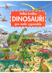 kniha Velká knížka pro malé vypravěče Dinosauři, Presco Group 2022