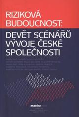 kniha Riziková budoucnost: Devět scénářů vývoje české společnosti, Matfyzpress 2010