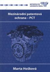 kniha Mezinárodní patentová ochrana - PCT, Metropolitní univerzita Praha 2010