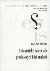 kniha Automatické ladění vah pravidlových bází znalostí = Automated weight tuning for rule-based knowledge bases : zkrácené znění doktorské práce, Vysoké učení technické v Brně 2009