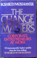 kniha The Change Masters Corporate Entrepreneurs at Work, International Thomson Business Press 1996