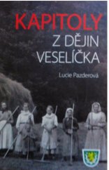 kniha Kapitol z dějin Veselíčka, Obec Veselíčko 2015