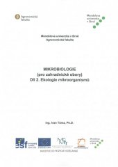 kniha Mikrobiologie (pro zahradnické obory) Díl 2. Ekologie mikroorganismů, Mendelova univerzita v Brně 2015