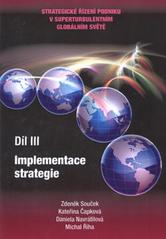 kniha Strategické řízení podniku v superturbulentním globálním světě. Díl III, - Implementace strategie, Moravská vysoká škola Olomouc 2010