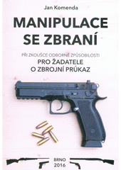 kniha Manipulace se zbraní Při zkoušce odborné způsobilosti, s.n. 2016