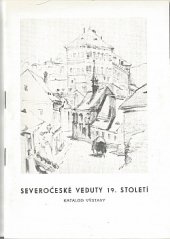 kniha Severočeské veduty 19. století Obrazy, akvarely, studie, střelecké štíty ze sbírek Kraj. muzea v Teplicích [aj. severočes. muzeí] : Katalog výstavy, Teplice 1986, Kraj. muzeum 1986