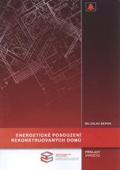 kniha Energetické posouzení rekonstruovaných domů příklady výpočtů : učební pomůcka pro 4. ročník středních škol stavebních : skripta V, Střední průmyslová škola stavební akademika Stanislava Bechyně 2011