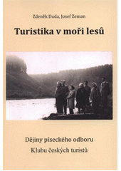 kniha Turistika v moři lesů dějiny píseckého odboru Klubu českých turistů, Prácheňské muzeum v Písku ve spolupráci s Klubem Turista v Písku 2011