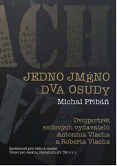 kniha Jedno jméno, dva osudy dvojportrét exilových vydavatelů Antonína Vlacha a Roberta Vlacha, Společnost pro vědu a umění 2012