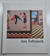 kniha Jan Šafránek obrazy a kresby : painting's and drawings : výstavní síň Mánes, Galerie Gema duben - květen 1998, Gema Art 1998