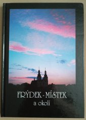 kniha Frýdek-Místek a okolí, Městský úřad Frýdek-Místek 2000