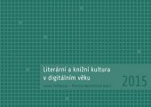 kniha Literární a knižní kultura v digitálním věku, Palackého univerzita, Filozofická fakulta 2015