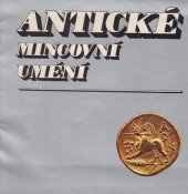 kniha Antické mincovní umění Fot. katalog sbírky numismatického odd. Mor. muzea, Moravské museum 1988