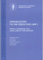 kniha Introduction to the Czech civil law I. parties, ownership, sale, lease, liability for damages, Masarykova univerzita 2009