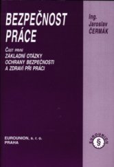 kniha Bezpečnost práce. Část první, - Základní otázky ochrany bezpečnosti a zdraví při práci, Eurounion 2001