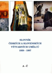 kniha Slovník českých a slovenských výtvarných umělců 1. - 1950-1997 - A-Č, Výtvarné centrum Chagall 1998