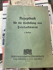 kniha Rezeptbuch für die Herstellung von Feinbackwaren, Bäcker-Verlag 1941