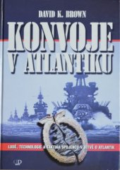 kniha Konvoje v Atlantiku lodě, technologie a taktika spojenců v bitvě o Atlantik, Deus 2009