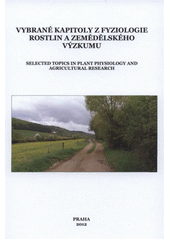 kniha Vybrané kapitoly z fyziologie rostlin a zemědělského výzkumu = Selected topics in plant physiology and agricultural research, Výzkumný ústav rostlinné výroby 2012