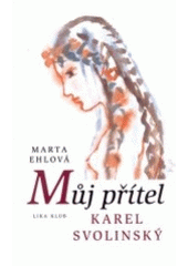 kniha Můj přítel Karel Svolinský, Lika klub 2002