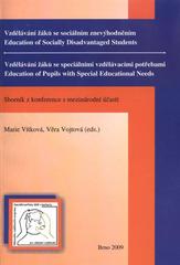 kniha Vzdělávání žáků se sociálním znevýhodněním = Education of Socially Disadvantaged Students ; Vzdělávání žáků se speciálními vzdělávacími potřebami = Education of Pupils with Special Educational Needs : sborník z konference s mezinárodní účastí, Paido 2009