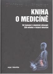kniha Kniha o medicíně od šamanů k robotické chirurgii : 250 milníků v historii lékařství, Dokořán 2021