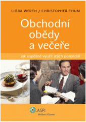 kniha Obchodní obědy a večeře jak úspěšně využít jejich potenciál, ASPI  2007