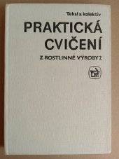 kniha Praktická cvičení z rostlinné výroby. 2., SZN 1982