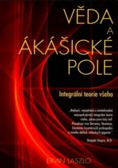 kniha Věda a ákášické pole integrální teorie všeho, Pragma 2005