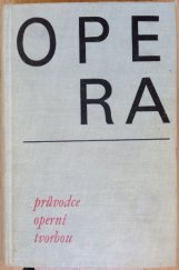 kniha Opera průvodce operní tvorbou, Státní Hudební Vydavatelství 1965