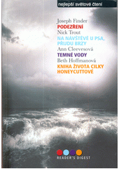 kniha Nejlepší světové čtení Podezření; Na návštěvě u psa, přijdu brzy; Temné vody; Kniha života Cilky Honeycuttové, Reader’s Digest 2015