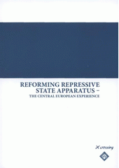 kniha Reforming Repressive State Apparatus - The Central European Experience, People in Need 2008